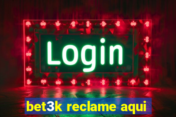 bet3k reclame aqui